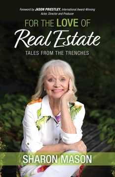 portada For the Love of Real Estate: Tales From the Trenches (in English)