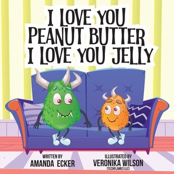 portada I Love You Peanut Butter I Love You Jelly (en Inglés)