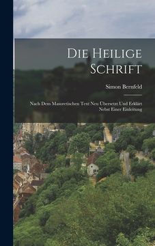 portada Die Heilige Schrift: Nach dem masoretischen Text neu übersetzt und erklärt nebst einer Einleitung (en Alemán)