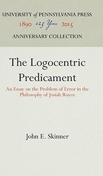 portada The Logocentric Predicament: An Essay on the Problem of Error in the Philosophy of Josiah Royce (en Inglés)