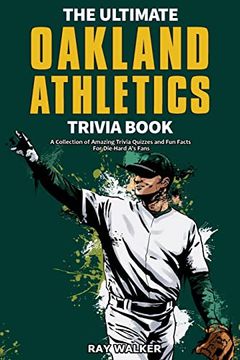 portada The Ultimate Oakland Athletics Trivia Book: A Collection of Amazing Trivia Quizzes and fun Facts for Die-Hard a's Fans! (en Inglés)