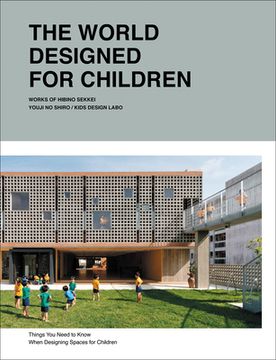 portada The World Designed for Children: Complete Works of Hibino Sekkei Youji No Shiro and Kids Design Labo (in English)
