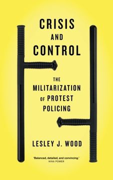 portada Crisis and Control: The Militarization of Protest Policing