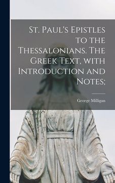 portada St. Paul's Epistles to the Thessalonians. The Greek Text, With Introduction and Notes; (en Inglés)