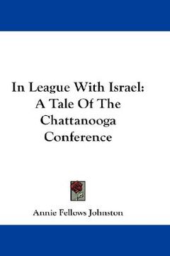 portada in league with israel: a tale of the chattanooga conference (en Inglés)