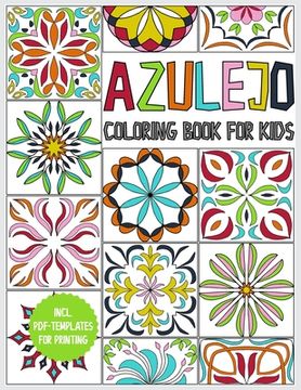 portada Azulejo coloring book for kids: for boys and girls ages 8-12 - 45 azulejos for coloring - gift book to relax and promote creativity - incl. templates (en Inglés)