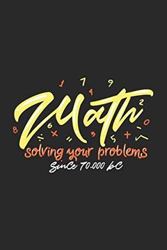 portada Math Solving Your Problems Since 70. 000 bc: 120 Pages i 6x9 i dot Grid (en Inglés)