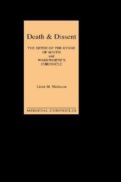 portada death and dissent: two fifteenth-century chronicles: the dethe of the kynge of scotis', translated by john shirley; warkworth's chronicle': the chroni (en Inglés)