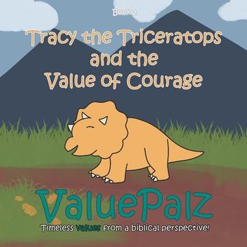 portada Tracy the Triceratops and the Value of Courage: ValuePalz (en Inglés)