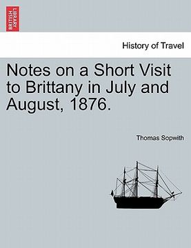 portada notes on a short visit to brittany in july and august, 1876. (en Inglés)