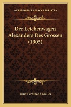 portada Der Leichenwagen Alexanders Des Grossen (1905)