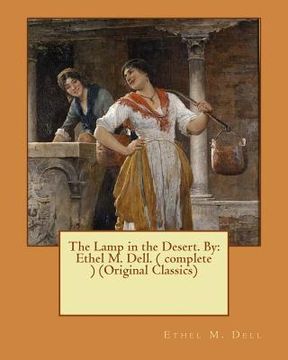 portada The Lamp in the Desert. By: Ethel M. Dell. ( complete ) (Original Classics) (en Inglés)