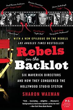 portada Rebels on the Backlot: Six Maverick Directors and how They Conquered the Hollywood Studio System: 6 Maverick Directors and how They Conquered the Hollywood Studio System (P. St ) (en Inglés)