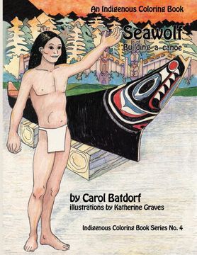 portada Seawolf: Building a Canoe (an Indigenous Coloring Book) (in English)
