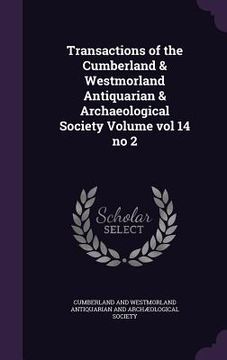 portada Transactions of the Cumberland & Westmorland Antiquarian & Archaeological Society Volume vol 14 no 2 (en Inglés)