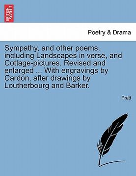 portada sympathy, and other poems, including landscapes in verse, and cottage-pictures. revised and enlarged ... with engravings by cardon, after drawings by (en Inglés)