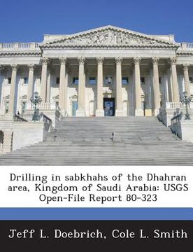 portada Drilling in Sabkhahs of the Dhahran Area, Kingdom of Saudi Arabia: Usgs Open-File Report 80-323