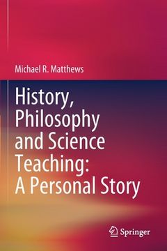portada History, Philosophy and Science Teaching: A Personal Story (in English)