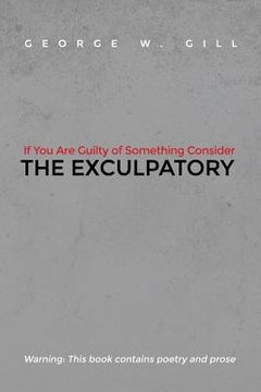 portada If You Are Guilty of Something Consider: The Exculpatory (en Inglés)
