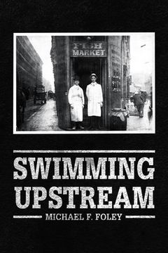 portada Swimming Upstream: Four Generations of Fishmongering (en Inglés)