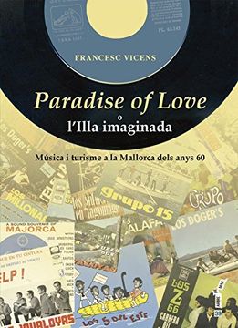 portada Paradise of Love o l'illa imaginada: Música i turisme a la Mallorca dels anys seixanta (Arbre de mar)