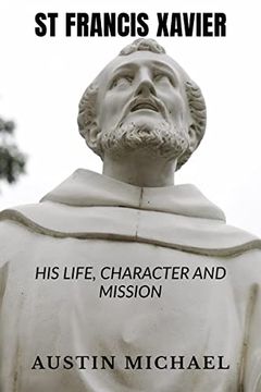portada St Francis Xavier: Life, Character and Mission (en Inglés)