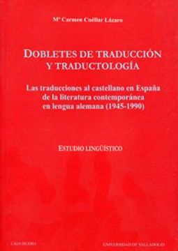 Dobletes de traducción y traductología: las traducciones al castellano en España de la literatura contemporánea en lengua alemana (1945-1990)