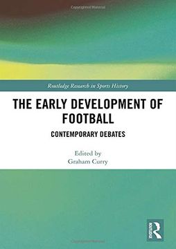 portada The Early Development of Football: Contemporary Debates (Routledge Research in Sports History) (en Inglés)