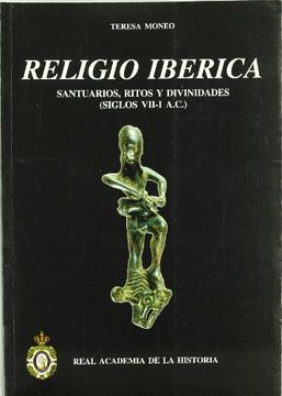 portada Religio Iberica: santuarios, ritos y divinidades (siglos VII-I A.C.) (Bibliotheca Archaeologica Hispana.)
