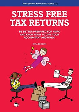 portada Stress Free Tax Returns: Be better prepared for HMRC and know what to give your accountant and when (Anna's Simple Accounting Guides)