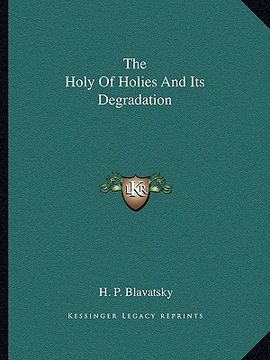 portada the holy of holies and its degradation (en Inglés)