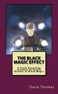 portada The Black Magic Effect: A Truth Revealing Treatise on Occult Rituals of Black Magic (en Inglés)
