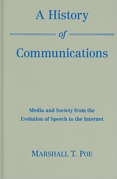 portada A History of Communications: Media and Society From the Evolution of Speech to the Internet (en Inglés)