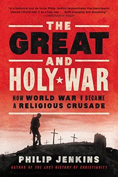 portada The Great and Holy War: How World War I Became a Religious Crusade (en Inglés)