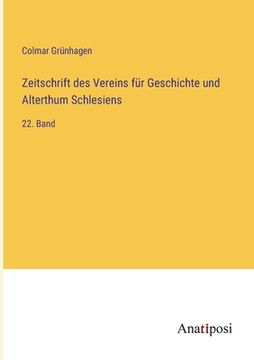 portada Zeitschrift des Vereins für Geschichte und Alterthum Schlesiens: 22. Band (en Alemán)