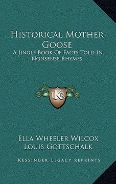 portada historical mother goose: a jingle book of facts told in nonsense rhymes (in English)