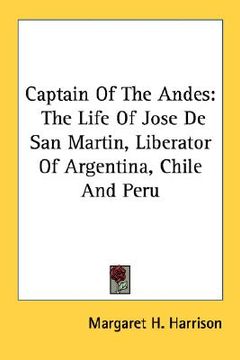 portada captain of the andes: the life of jose de san martin, liberator of argentina, chile and peru (en Inglés)