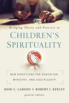 portada Bridging Theory and Practice in Children'S Spirituality: New Directions for Education, Ministry, and Discipleship (in English)