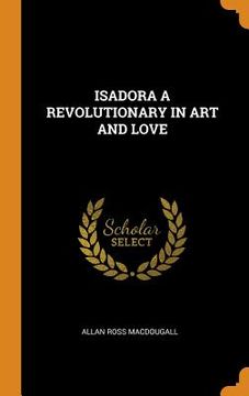 portada Isadora a Revolutionary in art and Love 