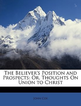 portada the believer's position and prospects: or, thoughts on union to christ (in English)