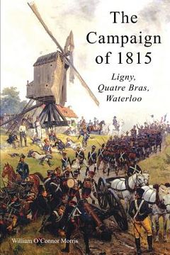 portada The Campaign of 1815: Ligny, Quatre Bras, Waterloo (en Inglés)