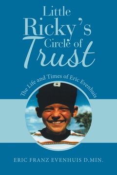 portada Little Ricky's Circle of Trust: The Life and Times of Eric Evenhuis (en Inglés)