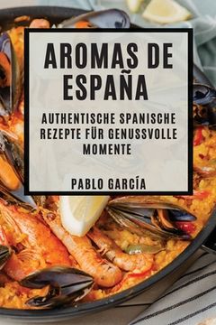 portada Aromas de España: Authentische spanische Rezepte für genussvolle Momente (en Alemán)