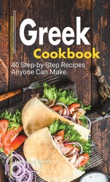 portada Greek Cookbook: A Book About Greek Food in English with Pictures of Each Recipe. 40 Step-by-Step Recipes Anyone Can Make.
