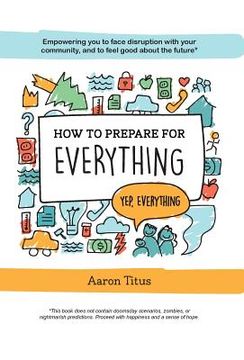 portada How to Prepare for Everything: Empowering you to Face Disruption with your Community, and to Feel Good about the Future*