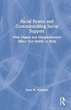 portada Social Power and Communicating Social Support: How Stigma and Marginalization Affect our Ability to Help (en Inglés)