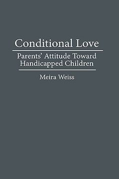 portada conditional love: parents' attitudes toward handicapped children (en Inglés)