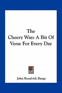 portada the cheery way: a bit of verse for every day (en Inglés)