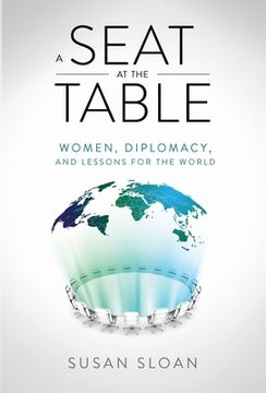 portada A Seat at the Table: Women, Diplomacy, and Lessons for the World 
