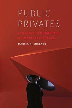 portada Public Privates: Feminist Geographies of Mediated Spaces